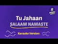 Download Lagu Tu Jahaan - Salaam Namaste (HD Karaoke Version)