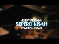 Lagu RIZKY FEBIAN SEPERTI KISAH - COVER BY - ZINIDIN ZIDAN