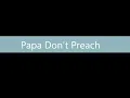 Papa Don't Preach - Madonna w/ Lyrics!