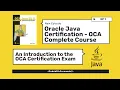Oracle Java Certification - OCA Complete Guide Introduction to the OCA Exam