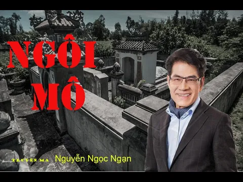 Download MP3 Nguyễn Ngọc Ngạn | Ngôi Mộ - Truyện Ma Hay | | 2021