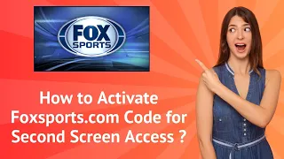 How to Activate Foxsports com Code for Second Screen Access