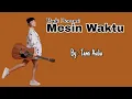 Download Lagu Mesin Waktu - Budi Doremi Lirik + cover || Tami Aulia