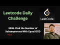 Find the Number of Subsequences With Equal GCD Leetcode - 3336