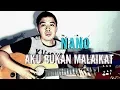 Lagu Aku Bukan Malaikat - Nano (Echo Mposer Cover) salah satu single Terbaik Nano Band