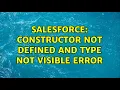 Salesforce Constructor not defined and Type not visible error