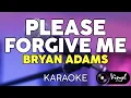 Please Forgive Me - Bryan Adams (KARAOKE VERSION)