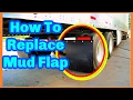 How Replace TRAILER MUD FLAPS