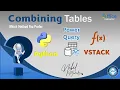 Python vs Power Query or VSTACK for Combining Tables