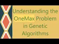 Understanding the OneMax Problem in Genetic Algorithms