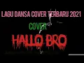 HALLO BRO || LAGU DANSA COVER TERBARU 2021