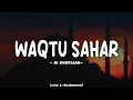 Download Lagu Waqtu Sahar - Ai Khodijah (Lirik) | Telah Lahir Cahaya Penerang Jiwa