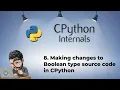 8 Making changes to Boolean type source code in CPython