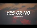 Yes or No - Jungkook Lyrics
