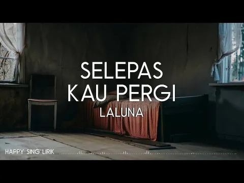 Download MP3 Laluna - Selepas Kau Pergi (Lirik)