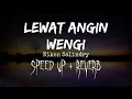 Download Lagu LEWAT ANGIN WENGI NIKEN SALINDRY (SPEED UP + REVERB) VIRAL TIK TOK
