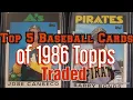 Top 5 Baseball Cards of 1986 Topps Traded