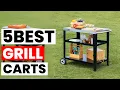 Best Grill Carts 2025 Top 5 BBQ Prep Stations for Your Backyard Patio