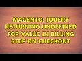 Magento jQuery returning undefined for value in billing step on checkout