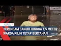 Download Lagu Terendam Banjir hingga 1,5 Meter, Warga Pilih Tetap Bertahan