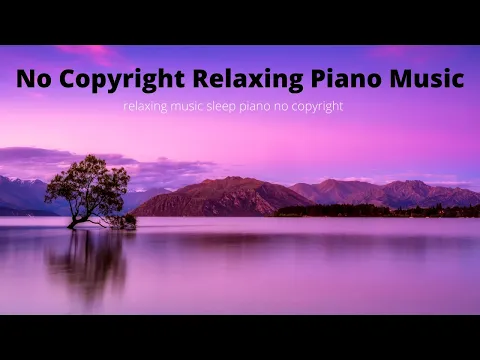 Download MP3 No Copyright Relaxing Piano Music| relaxing music sleep piano no copyright