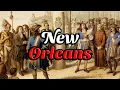 HISTORY OF NEW ORLEANS