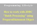 JAVA How to work with JDBC Batch Processing using PreparedStatement Object