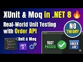 xUnit Moq in NET 8 Real-World Unit Testing with Order API No Theory