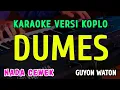 Lagu DUMES || KARAOKE NADA CEWEK  || VERSI KOPLO ~ GUYON WETON