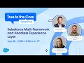 True to the Core Deep Dive Salesforce Multi-Framework and Headless Experience Layer