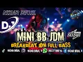 Download Lagu MINI BB JDM !! BREAKBEAT FULL BASS TERBARU 🎵 REMIX 2025