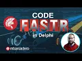 Code Faster in Delphi - DelphiCon 2020