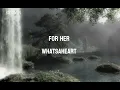 for her - whatsaheart (lyrics)