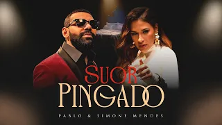 Pablo, @simonemendesoficial - Suor Pingado (Vídeo Oficial)