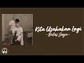 Download Lagu BATAS SENJA - Kita Usahakan Lagi (Lirik Lagu) Jika tidak hari ini mungkin minggu depan