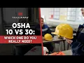 The Difference Between OSHA 10 vs 30