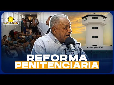 FAFA TAVERAS: EL PLAN PARA TRANSFORMAR LAS CÁRCELES Y EL NUEVO MODELO PENITENCIARIO