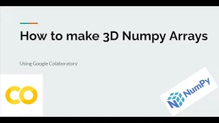 How To Make 3D Numpy Arrays Colaboratory