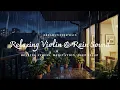 Lagu Romantic Violin with Rain Sounds | Soothing Music to Relieve Stress \u0026 Find Calm 🌧️🎶
