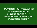PYTHON Why do some functions have underscores -