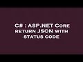 C ASP NET Core return JSON with status code