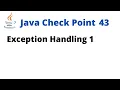 Java Check Point 43 - Exception Handling 1