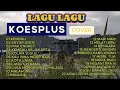 Download Lagu KOES PLUS FULL ALBUM LAGU NOSTALGIA | ENAK BUAT SANTAI 🔥🎼🎧