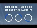 Creer un loader anime en CSS et JavaScript
