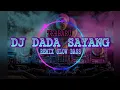 DJ YOWES DADA SAYANG REMIX SLOW BASS TERBARU