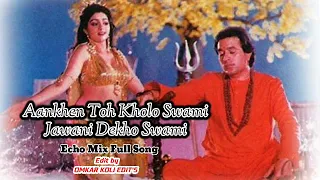 Download Aankhen To Kholo Swami Jawani Dekho Swami.MASRTRJI MOVIE Full Song (echo mix song) MP3