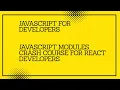 JavaScript Modules Crash Course for React Developers