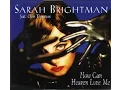 Download Lagu How Can Heaven Love Me? - Sarah Brightman (Feat. Chris Thompson)