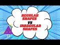 Regular Shapes VS Irregular Shapes