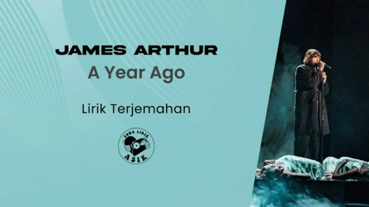 James Arthur - A Year Ago (Lirik Lagu Terjemahan)